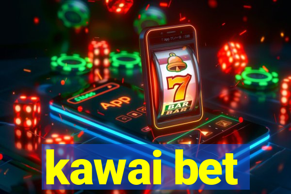 kawai bet